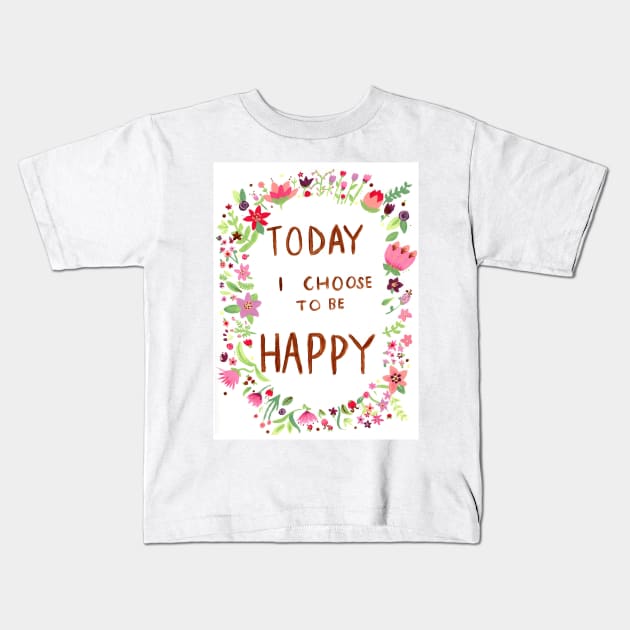 Today I Choose to be Happy Kids T-Shirt by ally1021